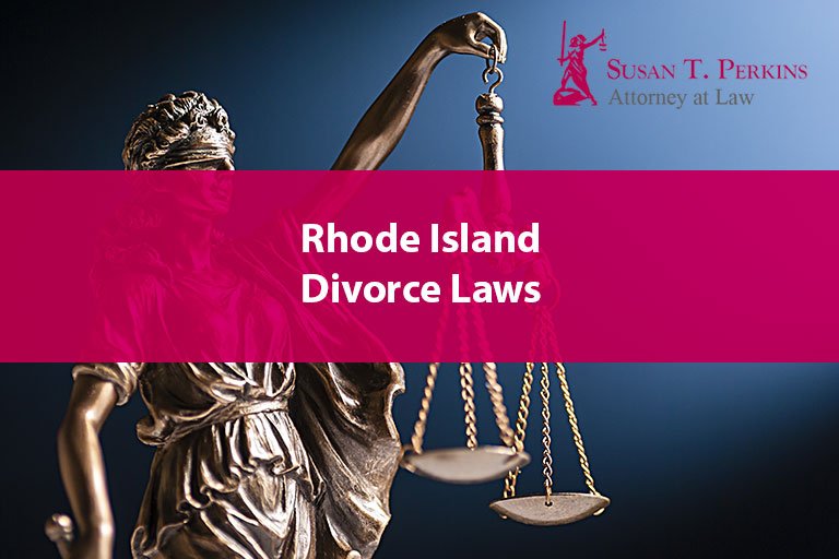 Rhode Island Divorce Laws Rhode Island Divorce Lawyer